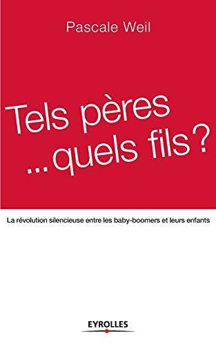 Stock image for Tels peres. quels fils ?:La revolution silencieuse entre les baby-boomers et leurs enfants for sale by Chiron Media