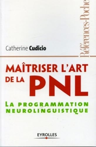 Stock image for Maîtriser l'art de le PNL: La programmation neurolinguistique [Paperback] Cudicio, Catherine for sale by LIVREAUTRESORSAS