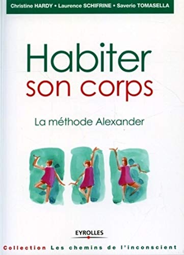 Beispielbild fr Habiter son corps : La mthode Alexander zum Verkauf von medimops