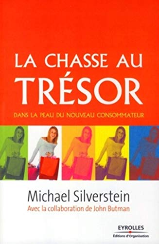 Stock image for La chasse au trsor : Dans la peau du nouveau consommateur for sale by Ammareal