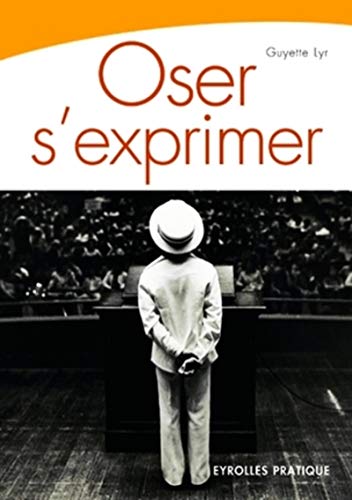 Stock image for Oser s'exprimer : Savoir parler en public for sale by Ammareal