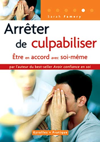 Stock image for Arrter de culpabiliser : tre en accord avec soi-mme for sale by Ammareal