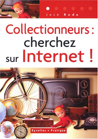 Beispielbild fr Collectionneurs : Cherchez sur Internet ! zum Verkauf von Ammareal