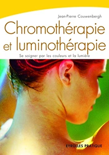 Beispielbild fr Chromothrapie et luminothrapie : Se soigner par les couleurs et la lumire zum Verkauf von Ammareal