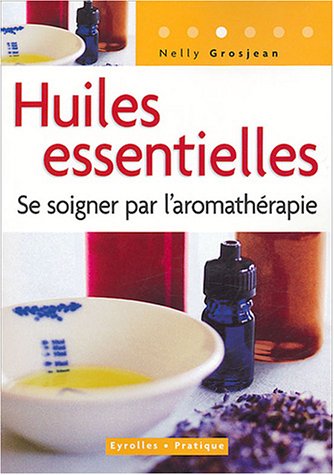 9782708135581: Huiles essentielles: Se soigner par l'aromathrapie