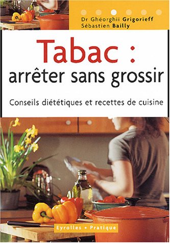 Beispielbild fr Tabac : Arrter Sans Grossir : Conseils Dittiques Et Recettes De Cuisine zum Verkauf von RECYCLIVRE