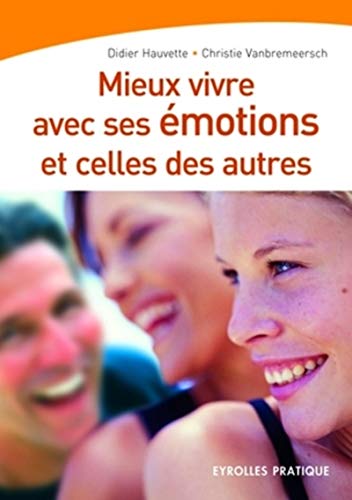 Beispielbild fr Mieux vivre avec ses motions. et celles des autres (Eyrolles Pratique) (French Edition) zum Verkauf von Better World Books