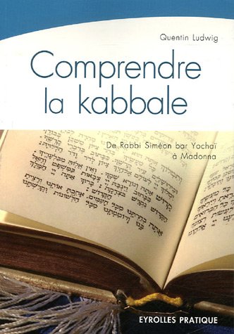 Beispielbild fr Comprendre la kabbale: De Rabbi Sim on Yocha (2e si cle)  Madonna (21e si cle) Quentin Ludwig zum Verkauf von LIVREAUTRESORSAS