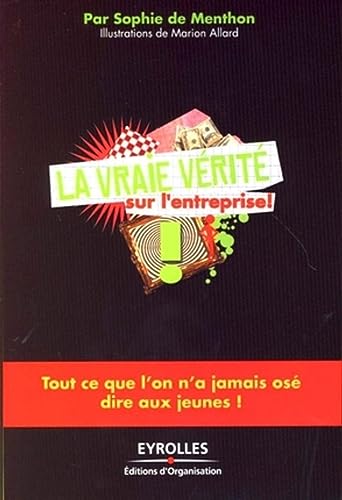 9782708136939: La vraie vrit sur l'entreprise !: Tout ce que l'on n'a jamais os dire aux jeunes !