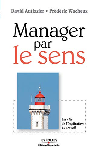 Beispielbild fr Manager par le sens : Les cls de l'implication au travail zum Verkauf von medimops