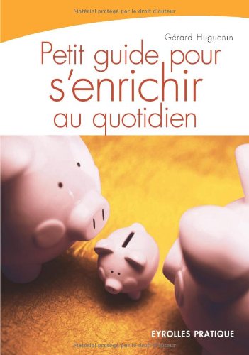 Stock image for Petit guide pour s'enrichir au quotidien for sale by medimops
