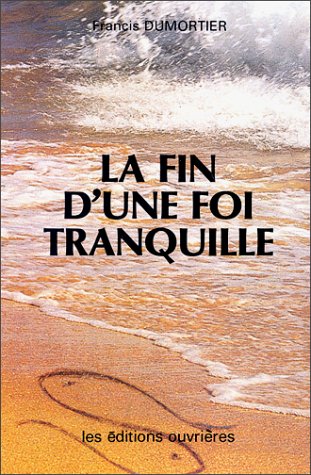 Stock image for La Fin d'une foi tranquille for sale by Chapitre.com : livres et presse ancienne