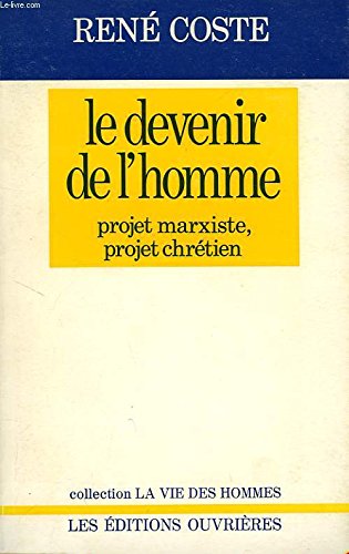 Beispielbild fr Le Devenir de l'Homme: Projet marxiste, Projet chretien. Collection "La vie des hommes" (French Edition) zum Verkauf von Zubal-Books, Since 1961