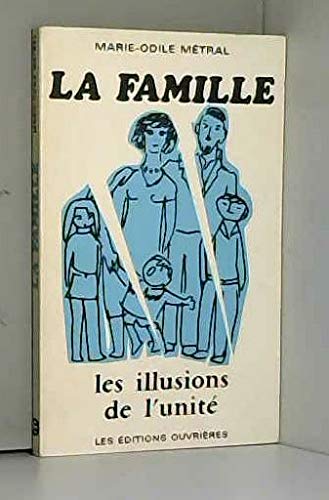 Stock image for La famille: Les illusions de l'unite (French Edition) for sale by Ammareal