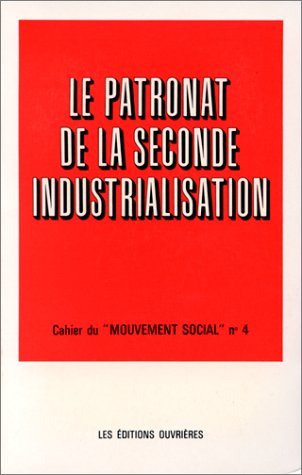 Le Patronat de la seconde industrialisation: EÌtudes (Cahiers du "Mouvement social") (French Edition) (9782708220416) by LEVY, LEBOYER M