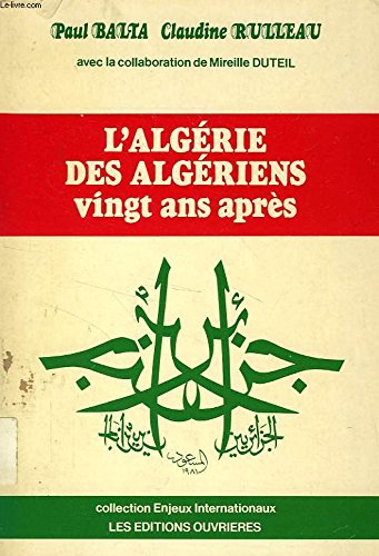 L'AlgeÌrie des AlgeÌriens, vingt ans apreÌ€s-- (Collection "Enjeux internationaux") (French Edition) (9782708222311) by Balta, Paul