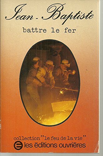 Stock image for Jean-Baptiste, battre le fer for sale by Librairie Th  la page