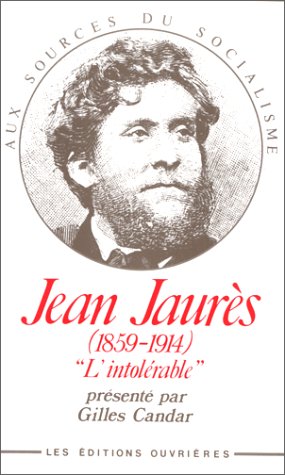 Beispielbild fr JEAN JAURES. L'intolrable, 1850-1914 zum Verkauf von Ammareal