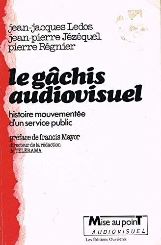 Beispielbild fr Le gchis audiovisuel. Histoire mouvemente d'un service public zum Verkauf von Ammareal