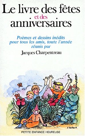 Stock image for Le Livre des ftes et des anniversaires : Pomes et dessins indits pour tous tes amis, toute l'anne for sale by medimops