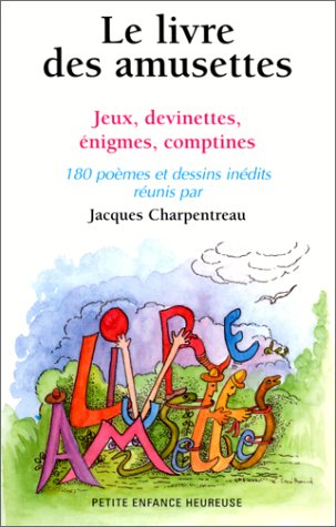 Beispielbild fr LIVRE DES AMUSETTES: Jeux, devinettes,  nigmes, comptines, 180 po mes et dessins in dits zum Verkauf von WorldofBooks