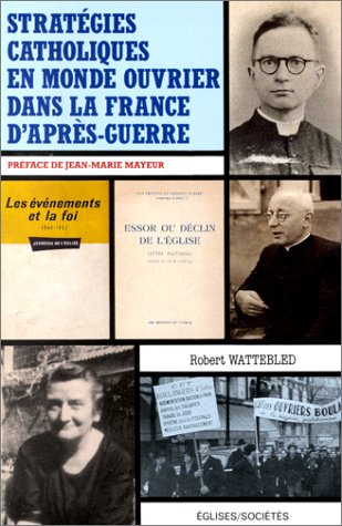 9782708228313: Stratgies catholiques en monde ouvrier dans la France d'aprs-guerre