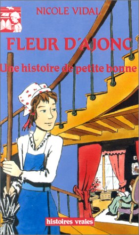 Stock image for FLEUR D'AJONC - UNE HISTOIRE DE PETITE BONNE (HISTOIRES VRAIES) for sale by ThriftBooks-Atlanta