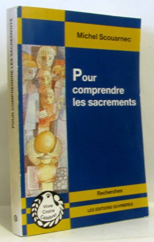 Beispielbild fr Pour comprendre les sacrements: Sacrements, evenements de communication (Collection Vivre, croire, celebrer) (French Edition) zum Verkauf von Ergodebooks