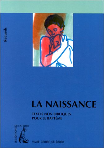 Beispielbild fr La naissance, textes non bibliques pour le baptme. zum Verkauf von LibrairieLaLettre2