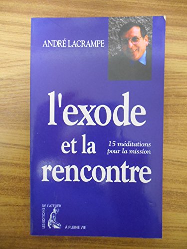 Beispielbild fr L'Exode et la rencontre. 15 mditations pour la mission zum Verkauf von Librairie Th  la page