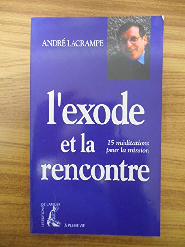 Stock image for L'Exode et la rencontre. 15 mditations pour la mission for sale by Librairie Th  la page