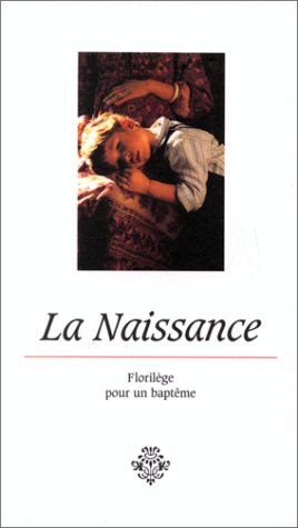 Stock image for La naissance. Florilge pour un baptme for sale by Ammareal