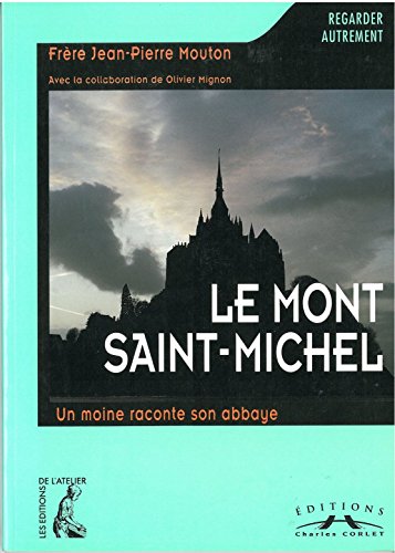 Imagen de archivo de Le Mont-Saint-Michel. Un moine raconte son abbaye a la venta por Ammareal