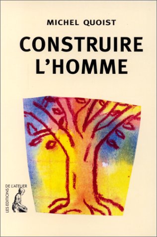 Beispielbild fr Construire l'homme zum Verkauf von A TOUT LIVRE