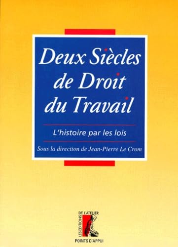 Stock image for Deux sicles de droit du travail. L'histoire par la lois for sale by medimops