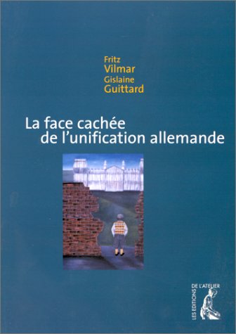 Stock image for La face cache de l'unification allemande for sale by Ammareal