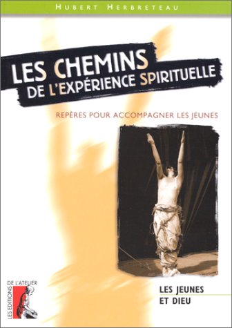 Stock image for Les chemins de l'exprience spirituelle? Rpres poru accompagner les jeunes for sale by LibrairieLaLettre2