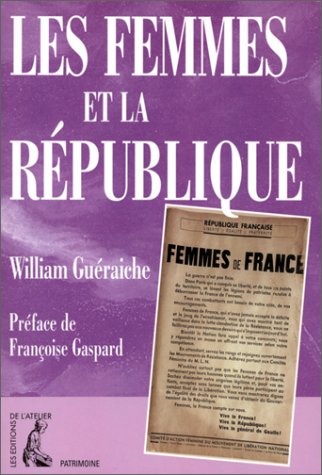Beispielbild fr Les Femmes et la Rpublique, 1943-1979 zum Verkauf von medimops
