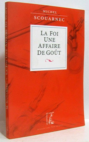 9782708235397: La Foi, Une Affaire De Gout. Annoncer L'Evangile Et Proposer La Foi Aujourd'Hui