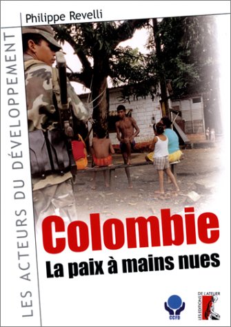 Imagen de archivo de Colombie : la paix  mains nues a la venta por Librairie Th  la page