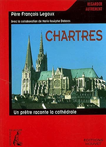 Beispielbild fr Chartres : Un prtre raconte la cathdrale zum Verkauf von Ammareal