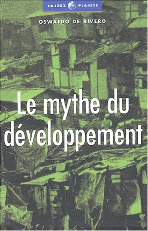 Beispielbild fr Le Mythe Du Dveloppement : Les conomies Non Viables Du Xxie Sicle zum Verkauf von RECYCLIVRE