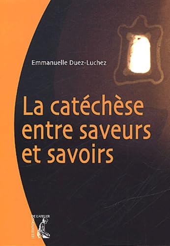 9782708236769: CATECHESE ENTRE SAVEURS ET SAVOIRS: 0