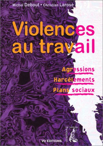 9782708236820: Violences Au Travail. Agressions, Harcelements, Plans Sociaux: 0