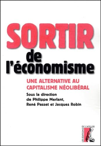 Stock image for Sortir de l'conomisme : Une alternative au capitalisme nolibral for sale by LeLivreVert