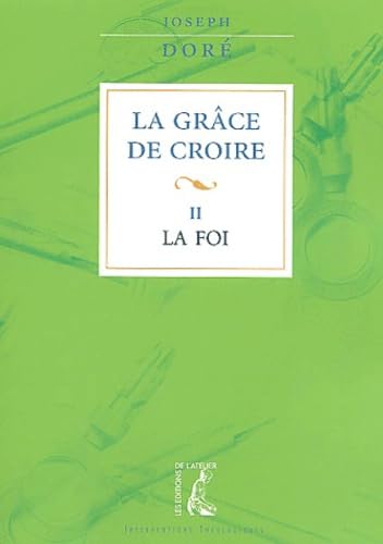 Beispielbild fr La grce de croire, tome 2 : La foi zum Verkauf von Ammareal