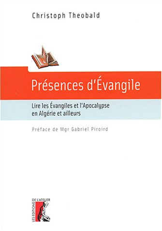 Beispielbild fr Prsences d'Evangile I : Lire les Evangiles et l'Apocalypse en Algrie et ailleurs zum Verkauf von medimops