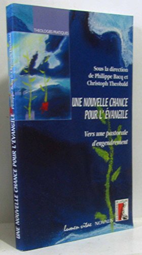 Stock image for Une nouvelle chance pour l'Evangile: Vers une pastorale d'engendrement for sale by Ammareal