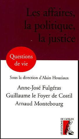 Beispielbild fr Les affaires, la politique, la justice zum Verkauf von Ammareal