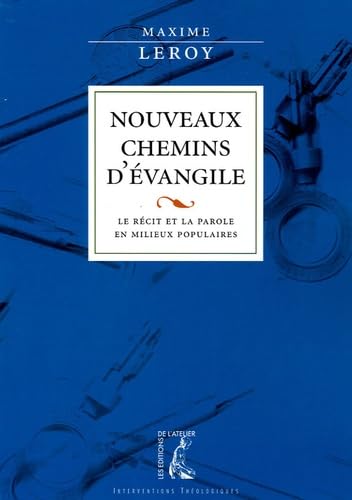 NOUVEAUX CHEMINS D'EVANGILE ; LE RECIT ET LA PAROLE EN MILIEUX POPULAIRES